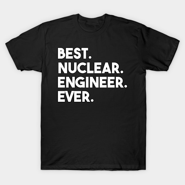 funny nuclear engineer quote T-Shirt by Elhisodesigns